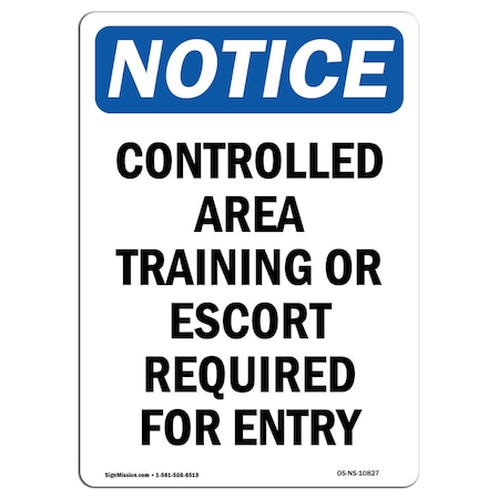 Signmission Safety Sign, OSHA Notice, 24" Height, Controlled Area Training Or Escort Sign, Portrait OS-NS-D-1824-V-10827